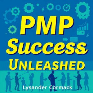 PMP Success Unleashed: Master the Project Management Game Today: "Unlock project management mastery with engaging audio lesson