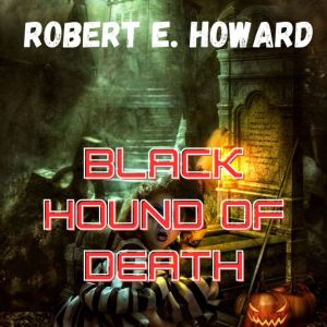 Black Hound of Death, Robert E. Howard