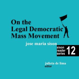 On the Legal Democratic Mass Movement..., Jose Maria Sison