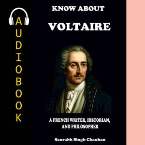 KNOW ABOUT "Voltaire": A French Writer, Historian, and Philosopher.