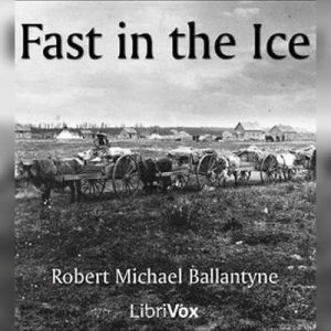 Fast in the Ice, Robert Michael Ballantyne