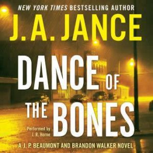 Dance of the Bones: A J. P. Beaumont and Brandon Walker Novel, J. A. Jance