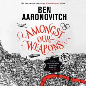 Amongst Our Weapons, Ben Aaronovitch