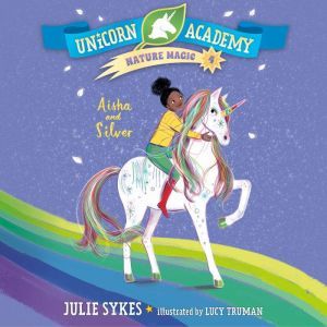 Unicorn Academy Nature Magic 4 Aish..., Julie Sykes