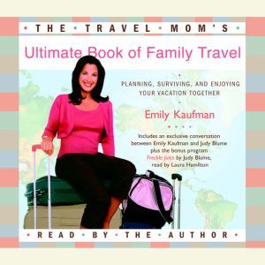 The Travel Moms Ultimate Book of Fam..., Emily Kaufman
