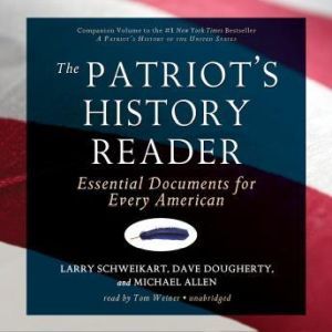 The Patriots History Reader, Larry Schweikart, Dave Dougherty, and Michael Allen