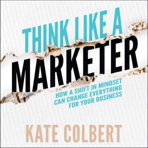 Think Like a Marketer, Kate Colbert