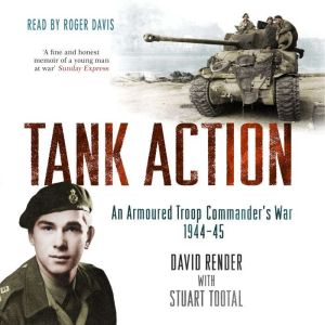 Tank Action: An Armoured Troop Commander's War 194445