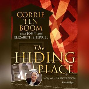 The Hiding Place, Corrie ten Boom with John and Elizabeth Sherrill