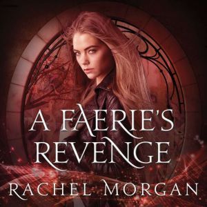 A Faeries Revenge, Rachel Morgan
