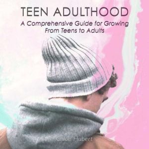 Teen Adulthood, Chloe Hubert