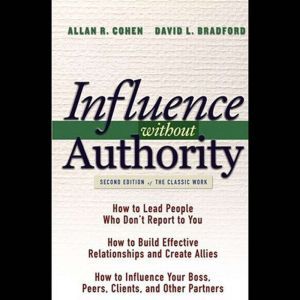Influence Without Authority, 2nd Edit..., David L. Bradford