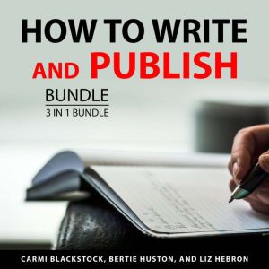 How to Write and Publish Bundle, 3 in..., Carmi Blackstock