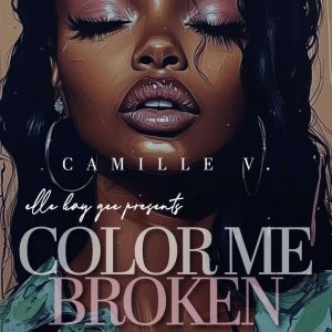 Color Me Broken, Camille V.