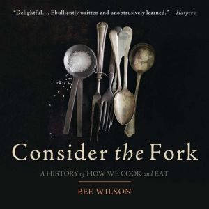 Consider the Fork, Bee Wilson