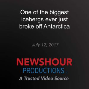 One of the biggest icebergs ever just broke off Antarctica