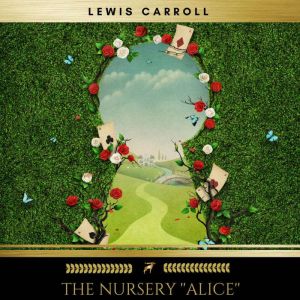 The Nursery Alice, Lewis Carroll