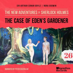 The Case of Edens Gardener The New ..., Sir Arthur Conan Doyle