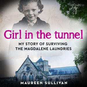 Girl in the Tunnel My Story of survi..., Maureen Sullivan
