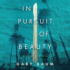 In Pursuit of Beauty: A Novel
