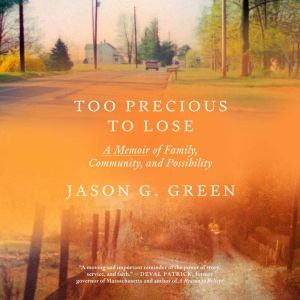 Too Precious to Lose: A Memoir of Family, Community, and Possibility