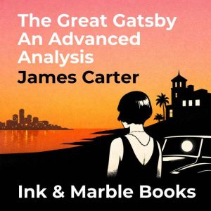 The Great Gatsby An Advanced Analysis..., James Carter