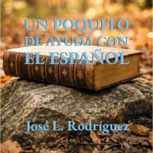 Un poquito de ayuda con el espanol, Jose L. Rodriguez
