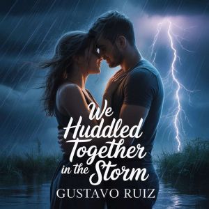 We huddled together in the storm, Gustavo Ruiz