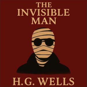 The Invisible Man, H.G. Wells