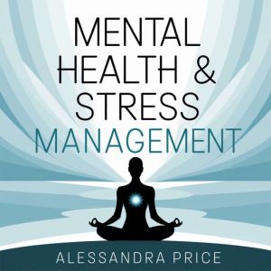 Mental Health & Stress Management  Practical Techniques to Manage Anxiety, Build Resilience, and Maintain Emotional Well-Being