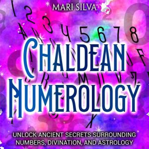 Chaldean Numerology Unlock Ancient S..., Mari Silva