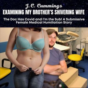 Examining My Brothers Shivering Wife..., J.C. Cummings