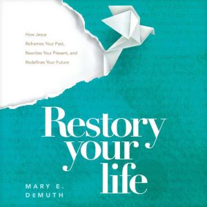 Restory Your Life, Mary E. DeMuth