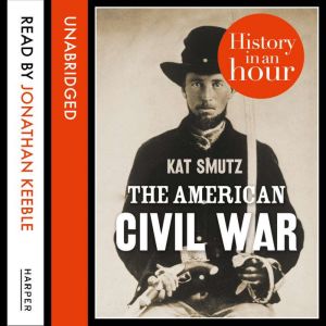 The American Civil War History in an..., Kat Smutz