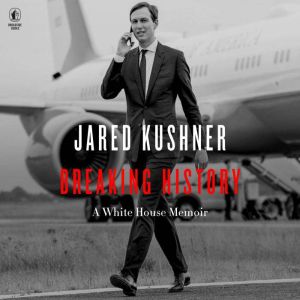 Breaking History, Jared Kushner