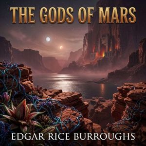 The Gods Of Mars, Burroughs, Edgar Rice