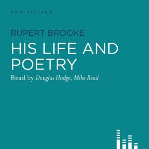 Rupert Brooke His Life And Poetry, Rupert Brooke