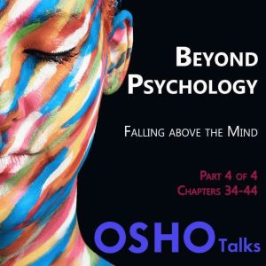 Beyond Psychology Part 4 of 4, Osho