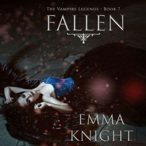 Fallen Book 7 of the Vampire Legend..., Emma Knight
