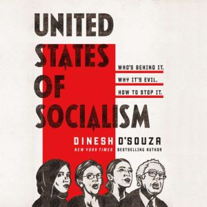 United States of Socialism: Who's Behind It. Why It's Evil. How to Stop It.