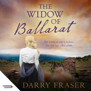The Widow of Ballarat: A compulsively readable historical story of passion and adventure set against the goldfields from a bes