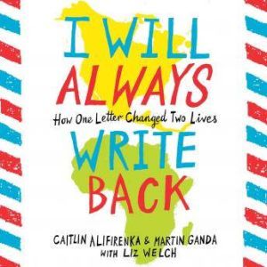 I Will Always Write Back: How One Letter Changed Two Lives, Martin Ganda