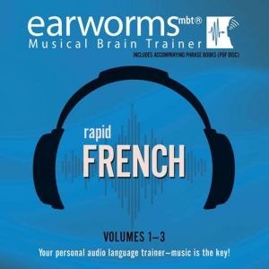 Rapid French, Vols. 13, Earworms Learning