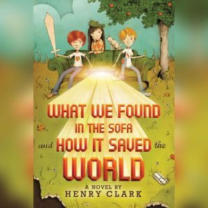 What We Found in the Sofa and How It ..., Henry Clark