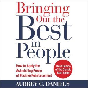 Bringing Out the Best in People How ..., Aubrey C. Daniels