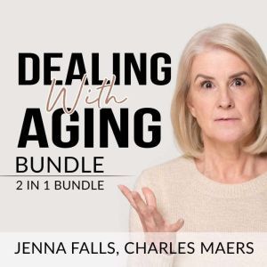 Dealing With Aging Bundle 2 in 1 Bun..., Jenna Falls and Charles Maers