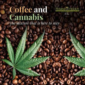 Coffee and Cannabis, Pharmacology University