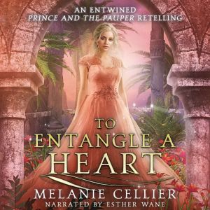 To Entangle a Heart: An Entwined Prince and the Pauper Retelling