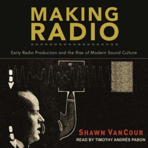 Making Radio, Shawn VanCour