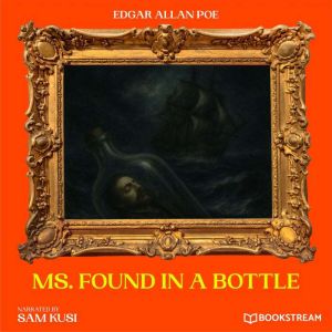 The MS. Found in a Bottle, Edgar Allan Poe